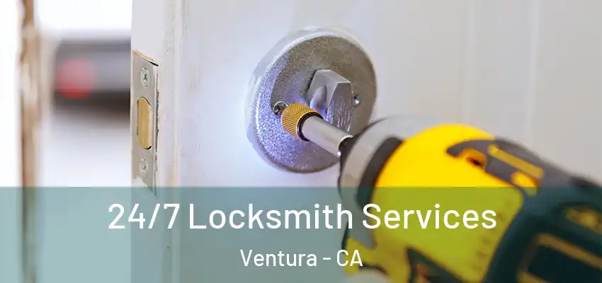 24/7 Locksmith Services Ventura - CA
