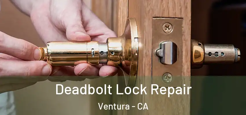  Deadbolt Lock Repair Ventura - CA