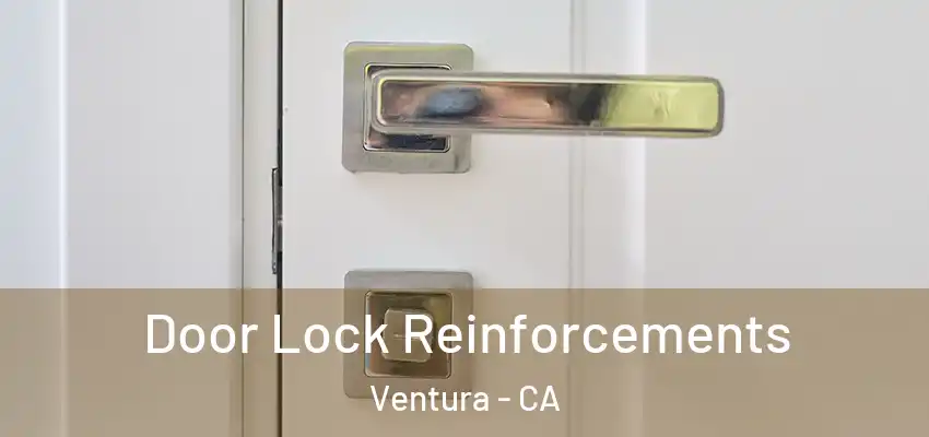 Door Lock Reinforcements Ventura - CA