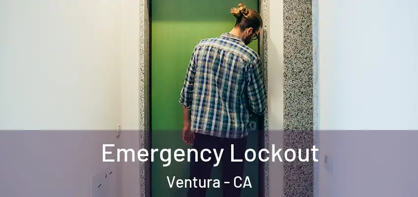  Emergency Lockout Ventura - CA