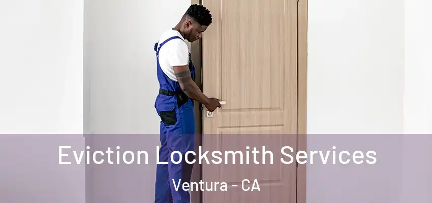  Eviction Locksmith Services Ventura - CA