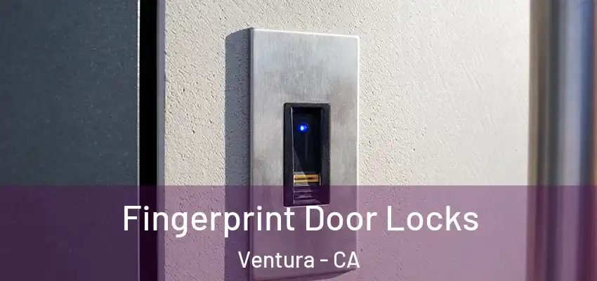  Fingerprint Door Locks Ventura - CA
