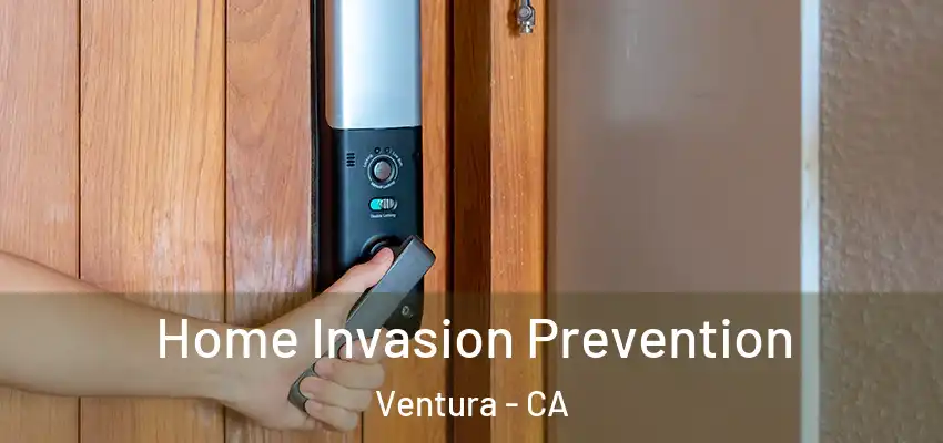 Home Invasion Prevention Ventura - CA