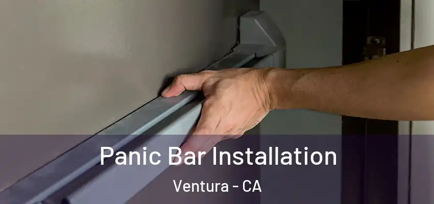  Panic Bar Installation Ventura - CA
