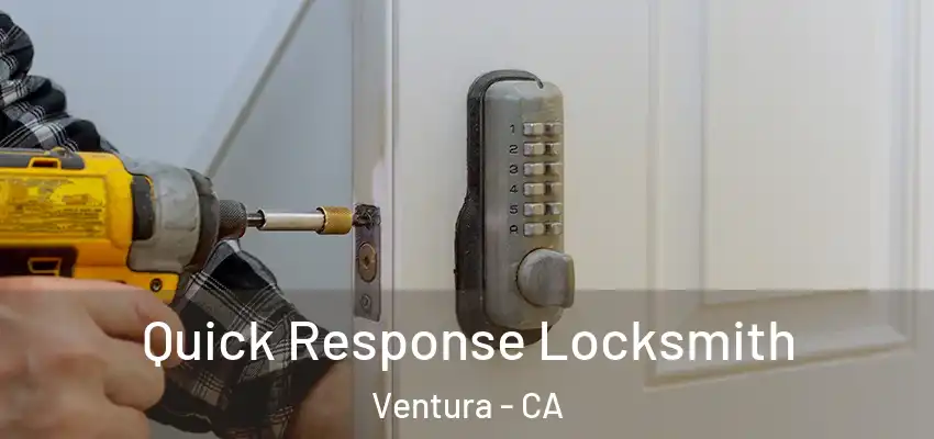  Quick Response Locksmith Ventura - CA