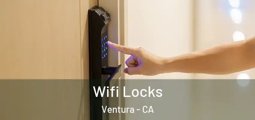 Wifi Locks Ventura - CA